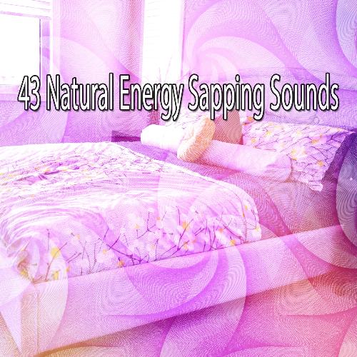 43 Natural Energy Sapping Sounds