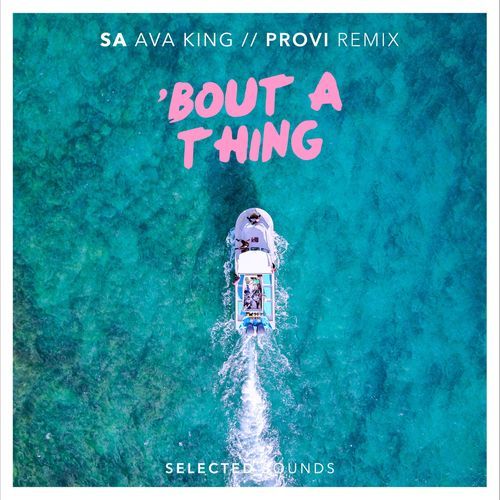 Bout a Thing (Provi Remix) (feat. Ava King)