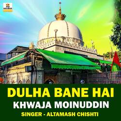 Dulha Bane Hai Khwaja Moinuddin-OgY5VQ1EQEA