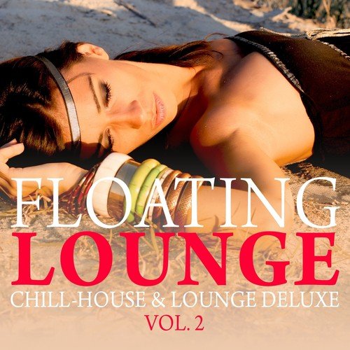 Floating Lounge - Chill House & Lounge Deluxe, Vol. 2