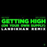 Getting High (On Your Own Supply) (Landikhan Remix)