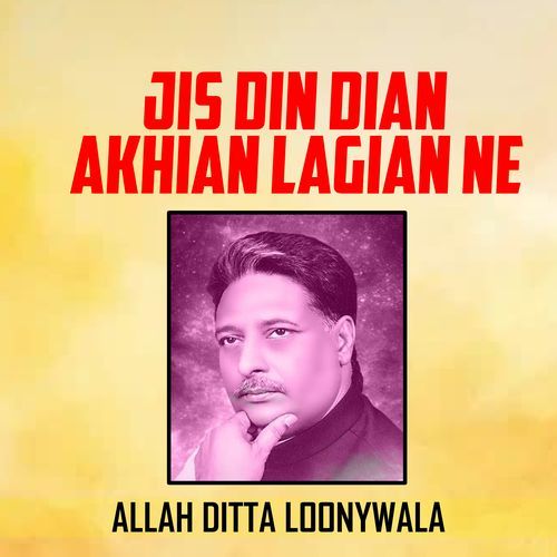 Jis Din Dian Akhian Lagian Ne