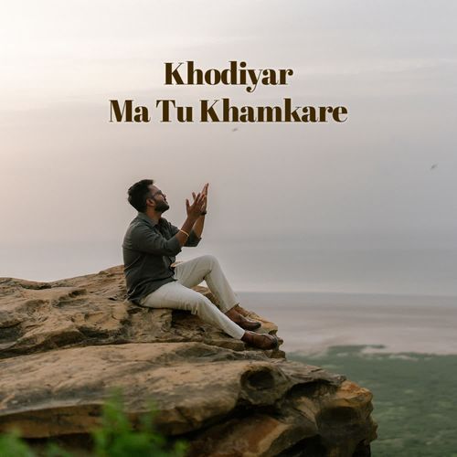 Khodiyar ma tu khamkare