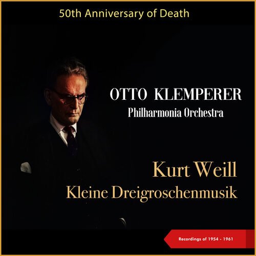Kurt weill: kleine dreigroschenmusik (50TH anniversary of death - recordings of 1954 - 1961)