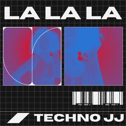 La La La (Techno version) by Techno JJ