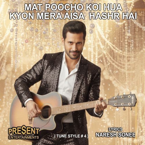 Mat Poocho Koi Hua Kyon Mera Aisa Hashr Hai (Version 4)