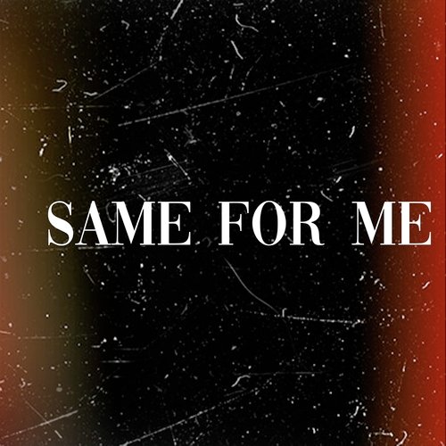 Same for Me