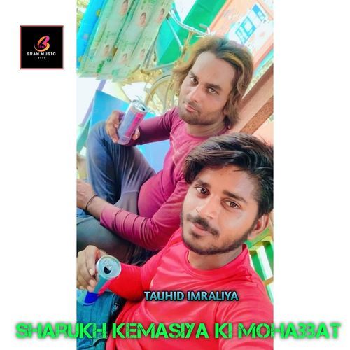 Sharukh Kemasiya Ki Mohabbat