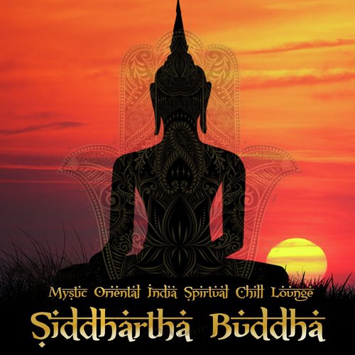 Siddhartha Buddha (Mystic Oriental India Spirtual Chill Lounge)