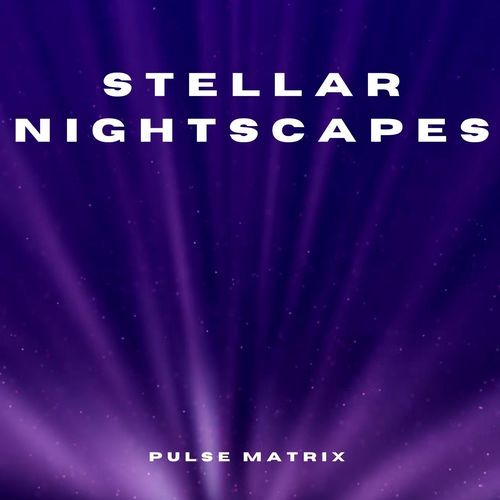 Stellar Nightscapes