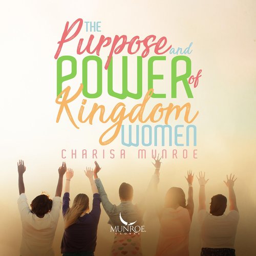 The Purpose & Power of a Kingdom Women