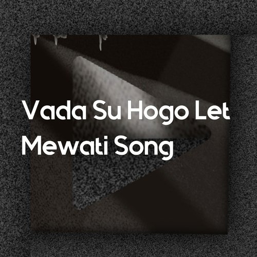 Vada Su Hogo Let Mewati Song