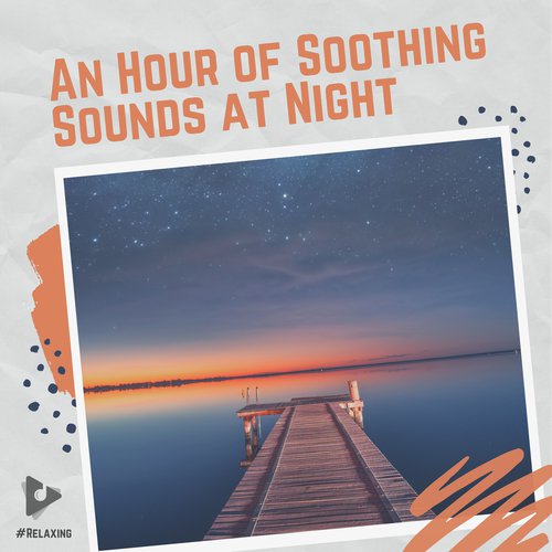 An Hour of Soothing Sounds at Night