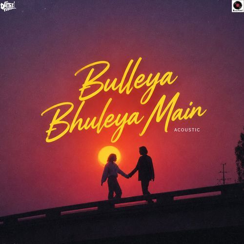 Bulleya Bhuleya Main