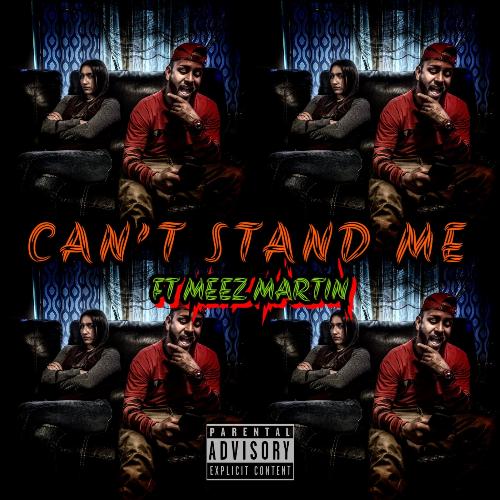 Can't Stand Me (feat. Meez Martin)