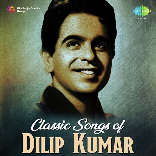 Classic Songs Of Dilip Kumar