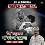 Dil Na Dukhana Maa Ko Na Satana