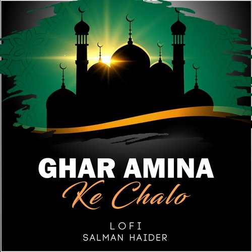 Ghar Amina Ke Chalo Lofi
