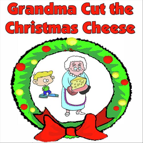 Grandma Cut the Christmas Cheese