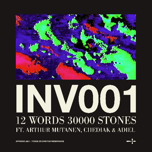 INV001: 12 WORDS 30000 STONES (feat. Arthur Mutanen, Chediak, adieu)