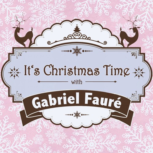 It's Christmas Time with Gabriel Fauré