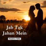 Jab Tak Jahan Mein