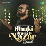 Jhuki Jhuki Si Nazar - Revival