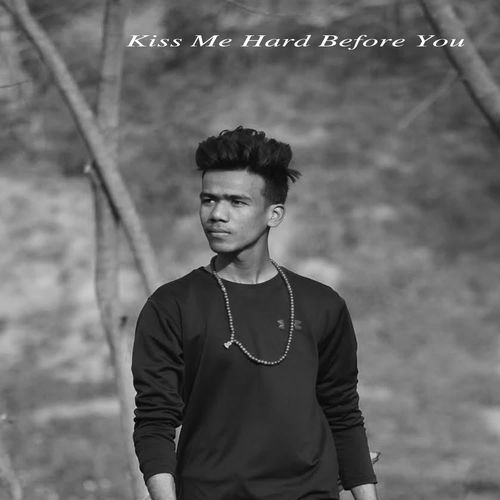 Kiss Me Hard Before You