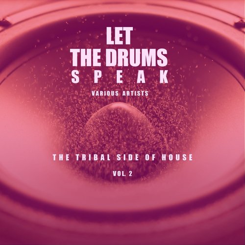 Let the Drums Speak, Vol. 2 (The Tribal Side of House)