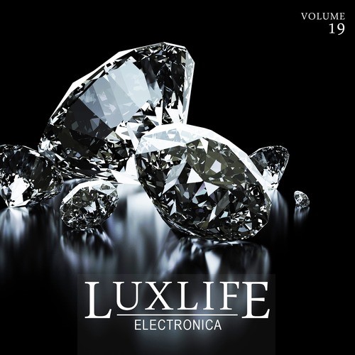 Luxlife: Electronica, Vol. 19