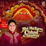 Mai Mai Karna Chhad Bandeya