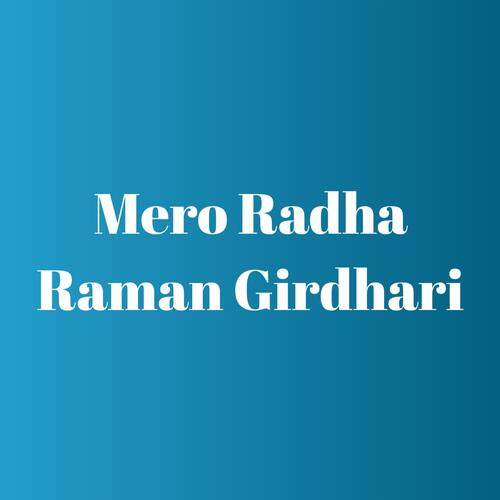 Mero Radha Raman Girdhari