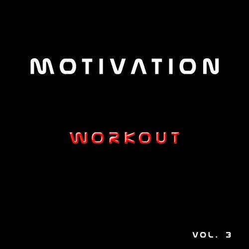 Motivation Workout, Vol. 3 (40 Songs Win Sport Training Excercise Runner Exercise Routine)