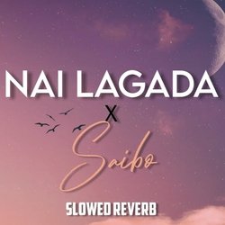 Nai Lagda x Saibo (Slowed &amp; Reverb)-JR4qARwCWlg