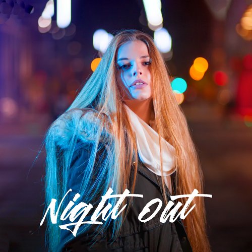 Night Out: Neon Atmosphere, Amazing Club Music, Fun and Party All Night