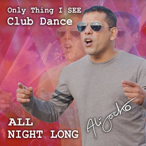 Only Thing I SEE (Club Dance Remix ALL NIGHT LONG)_poster_image