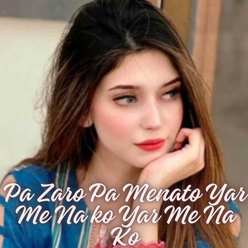 Pa Zaro Pa Menato Yar Me Na ko Yar Me Na Ko