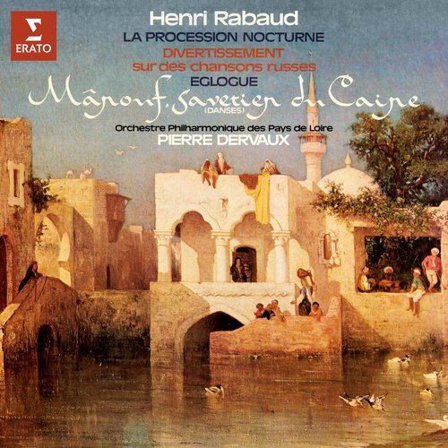 Rabaud: La procession nocturne, Divertissement sur des chansons russes, Églogue & Danses de Mârouf, savetier du Caire