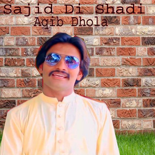 Sajid Di Shadi