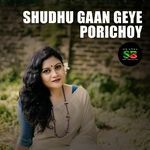 Shudhu Gaan Geye Porichoy