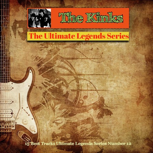 The Kinks - The Ultimate Legends Series (15 Best Tracks Ultimate Legends Series Number 12)