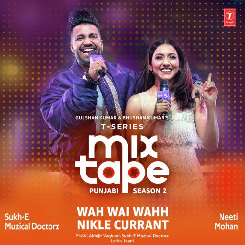 Wah Wai Wahh-Nikle Currant (From "T-Series Mixtape Punjabi Season 2")