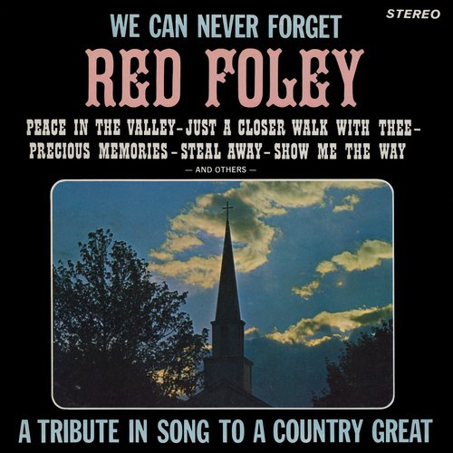 We Can Never Forget Red Foley (2021 Remaster from the Original Somerset Tapes)