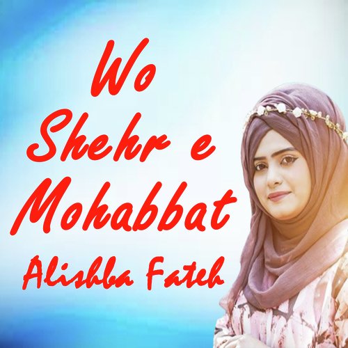 Wo Shehr E Mohabbat