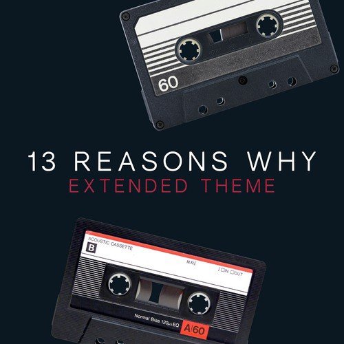 13 Reasons Why Extended Theme_poster_image