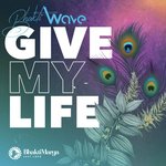 Bhakti Wave: Give My Life