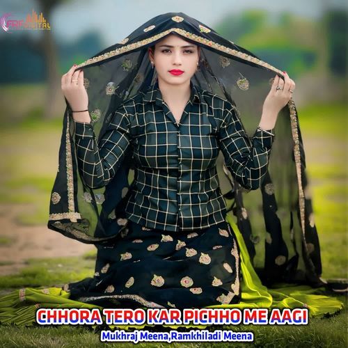 CHHORA TERO KAR PICHHO ME AAGI