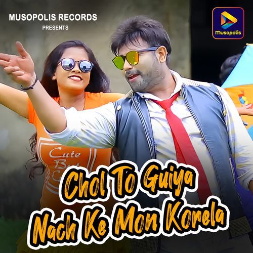 Chol To Guiya Nach Ke Mon Korela