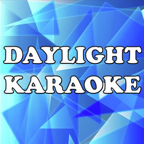 Daylight (In the Style of Maroon 5) [Karaoke Version]