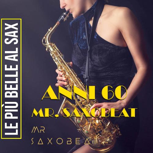 I MItici Anni 60 Sax 60 (Le Piu&#039; Belle Al Sax)